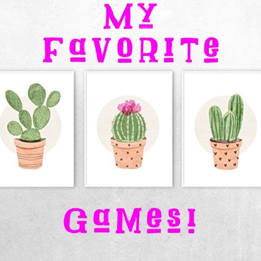 My Favorite Games!
